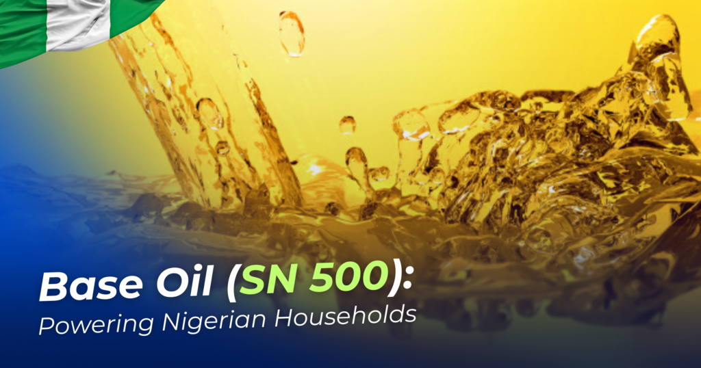 Base Oil SN 500: Powering Nigerian Households