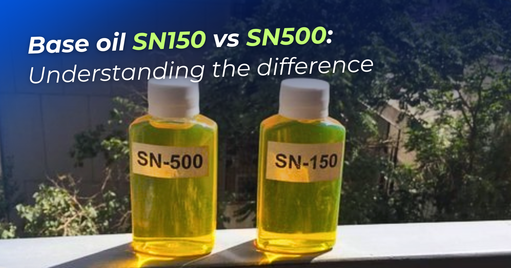 Comparing Base Oil SN150 and SN500